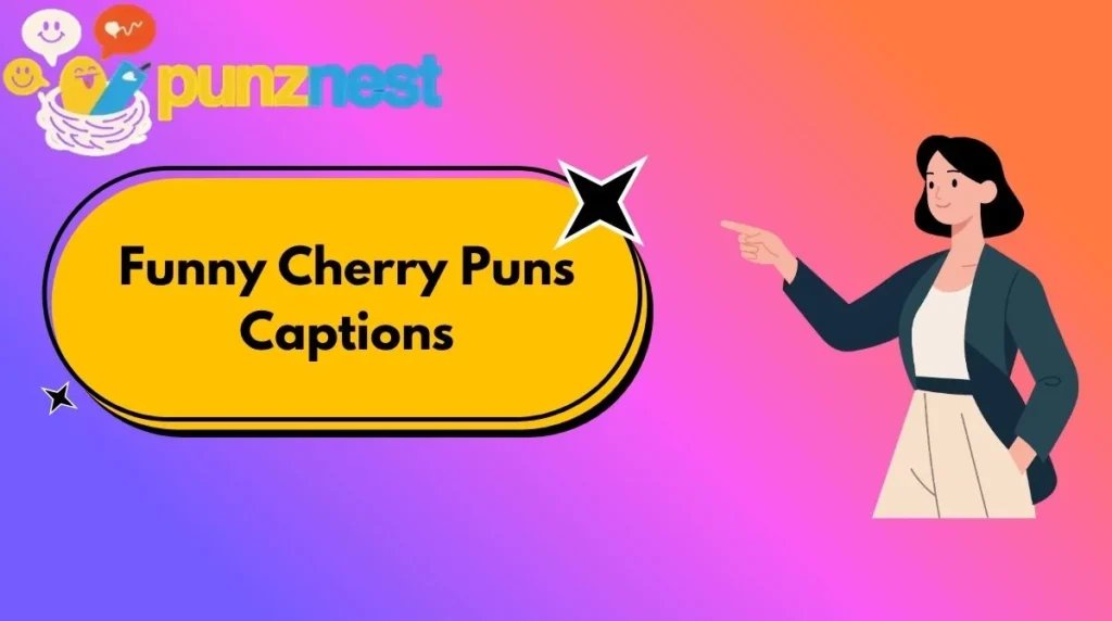 Funny Cherry Puns Captions