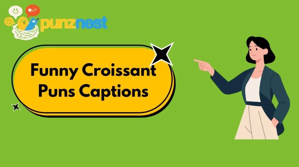 Funny Croissant Puns Captions