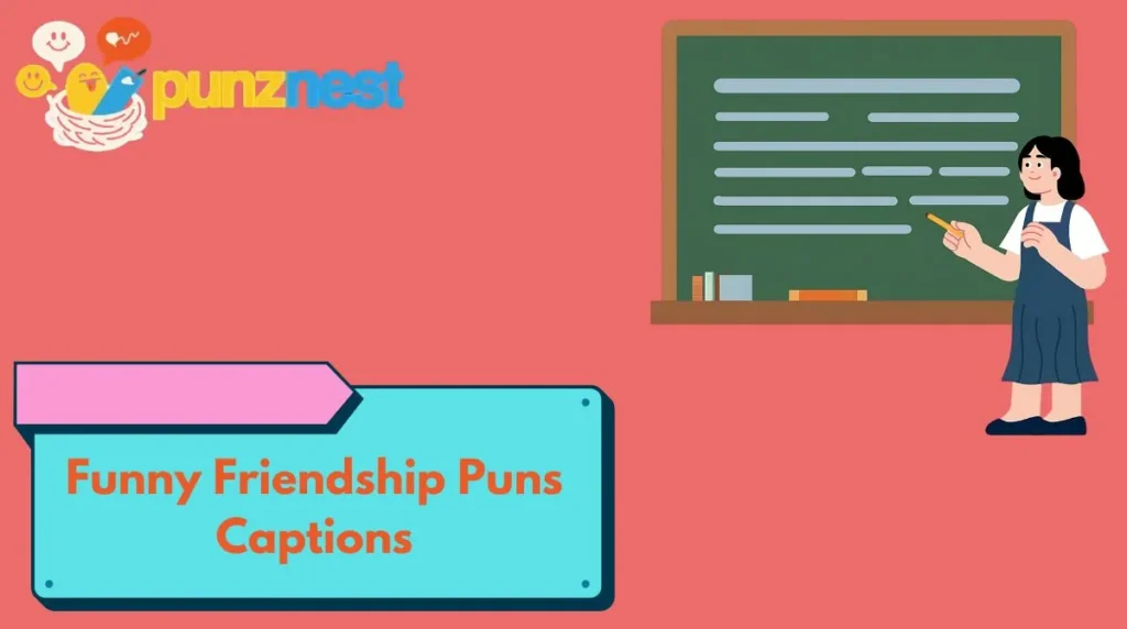 Funny Friendship Puns Captions