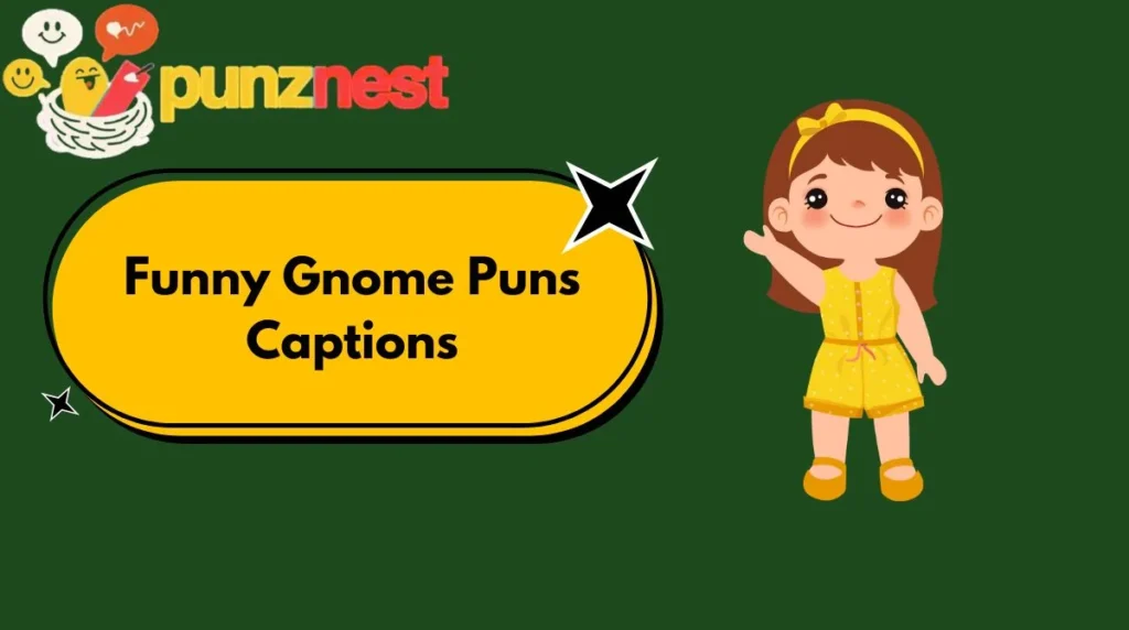 Funny Gnome Puns Captions