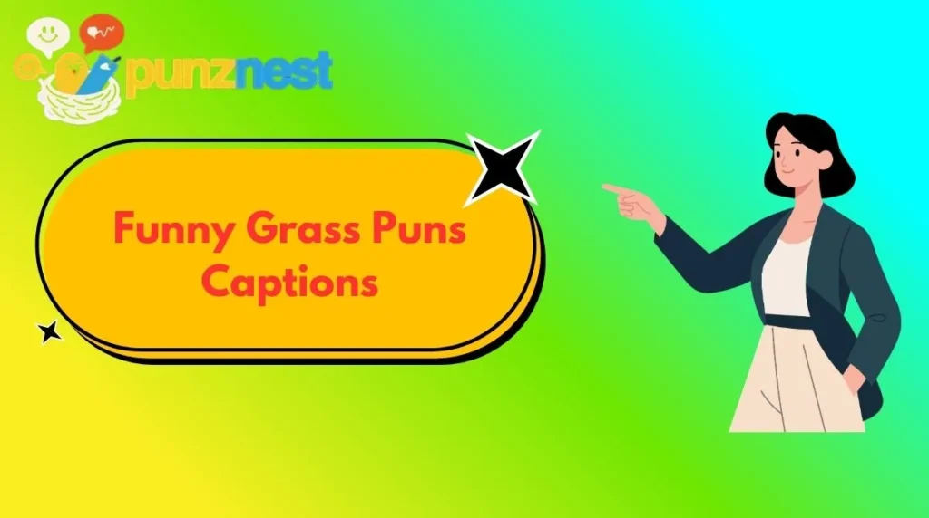 Funny Grass Puns Captions