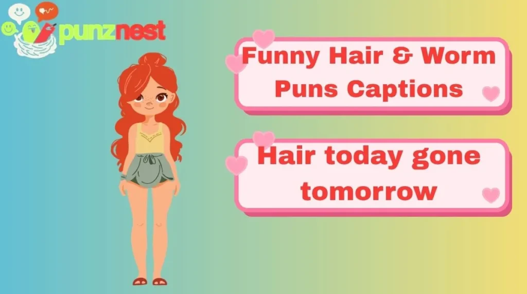 Funny Hair & Worm Puns Captions