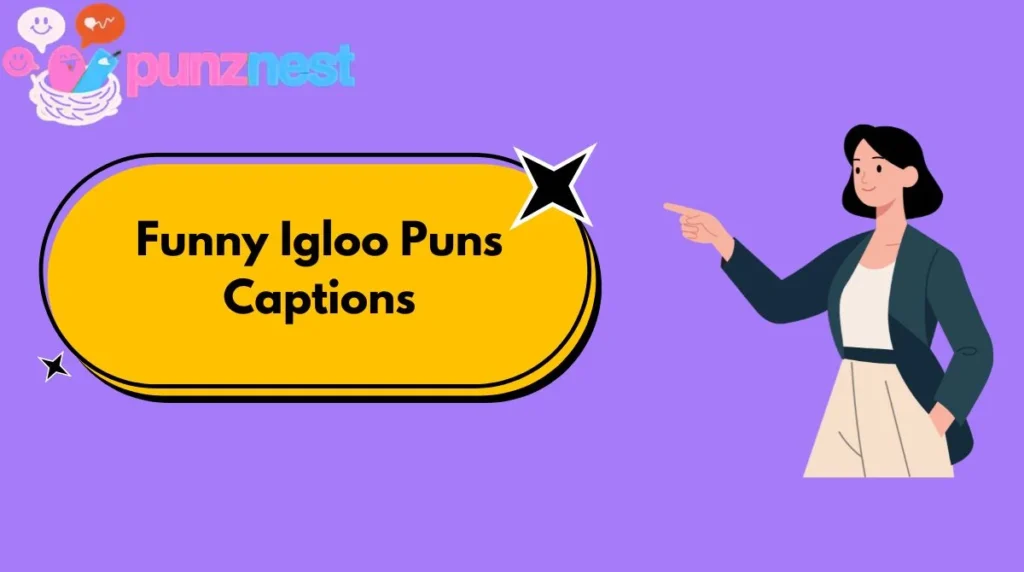 Funny Igloo Puns Captions