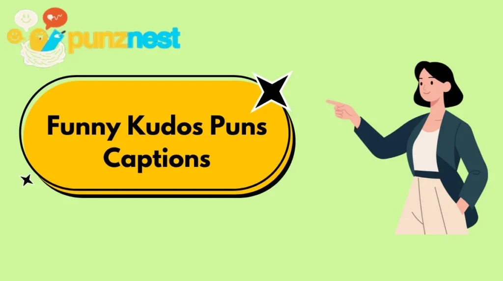 Funny Kudos Puns Captions