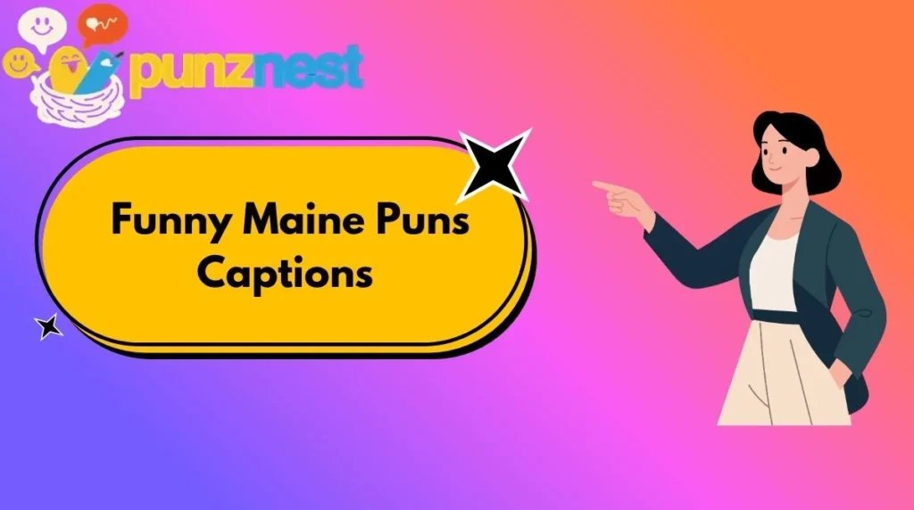  Funny Maine Puns Captions