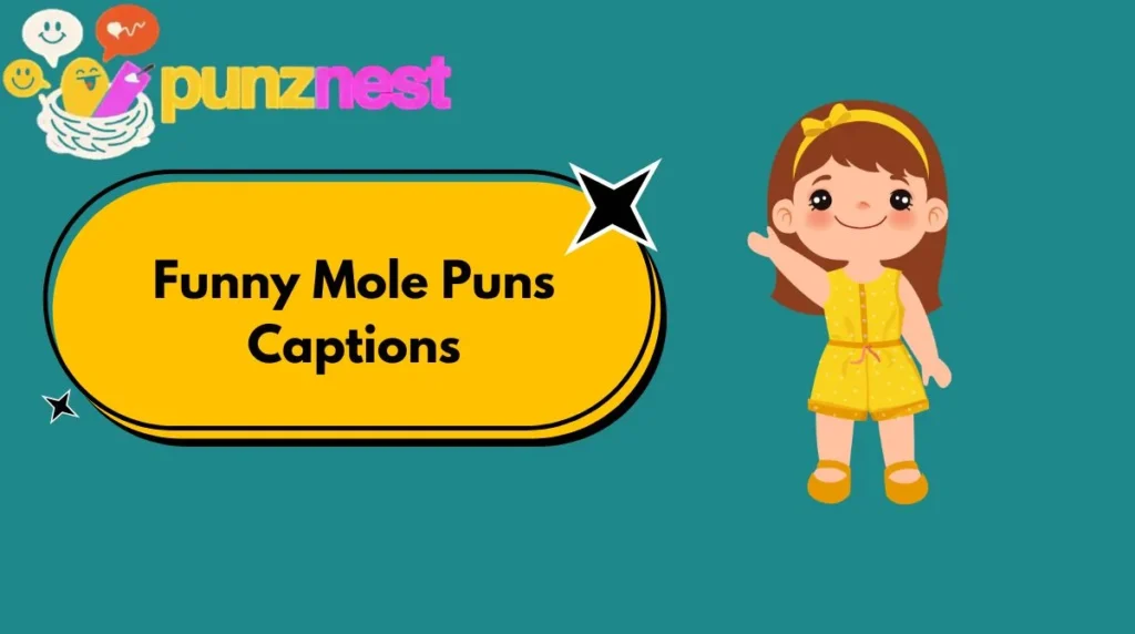 Funny Mole Puns Captions