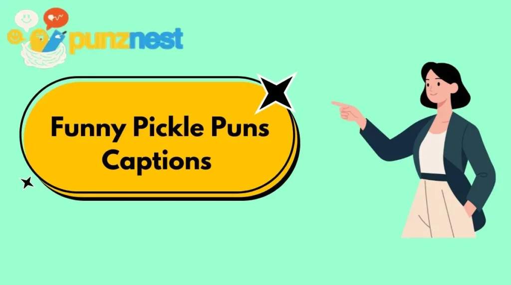  Funny Pickle Puns Captions