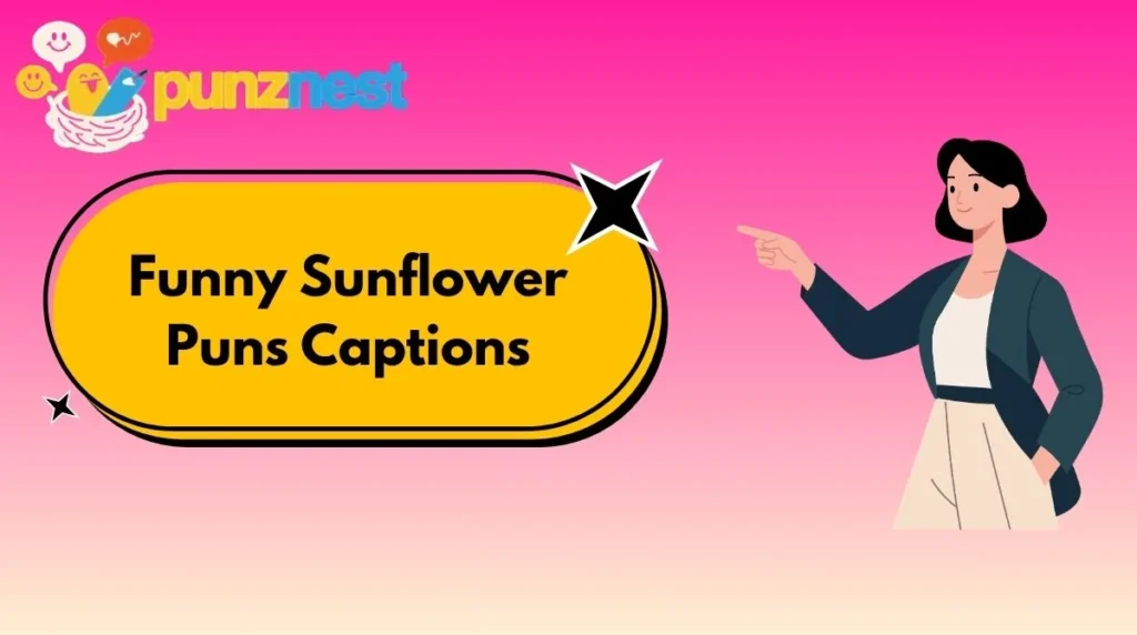 Funny Sunflower Puns Captions