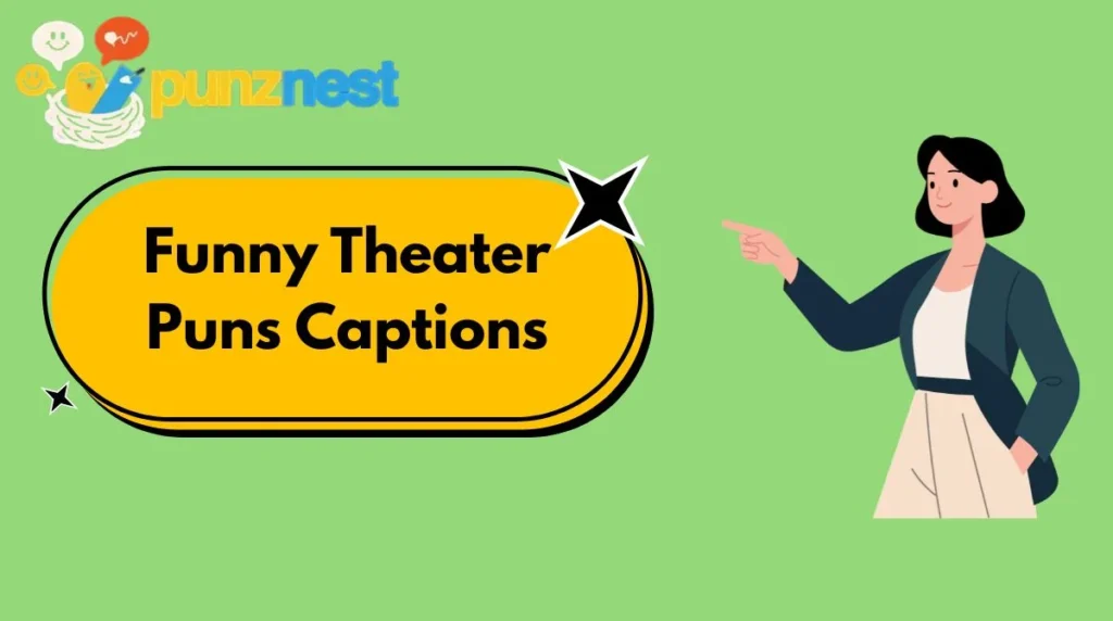 Funny Theater Puns Captions