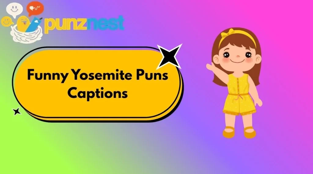 Funny Yosemite Puns Captions