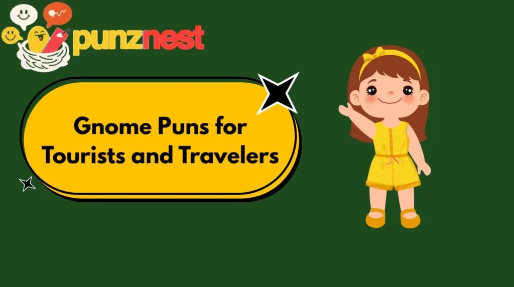Gnome Puns for Tourists and Travelers