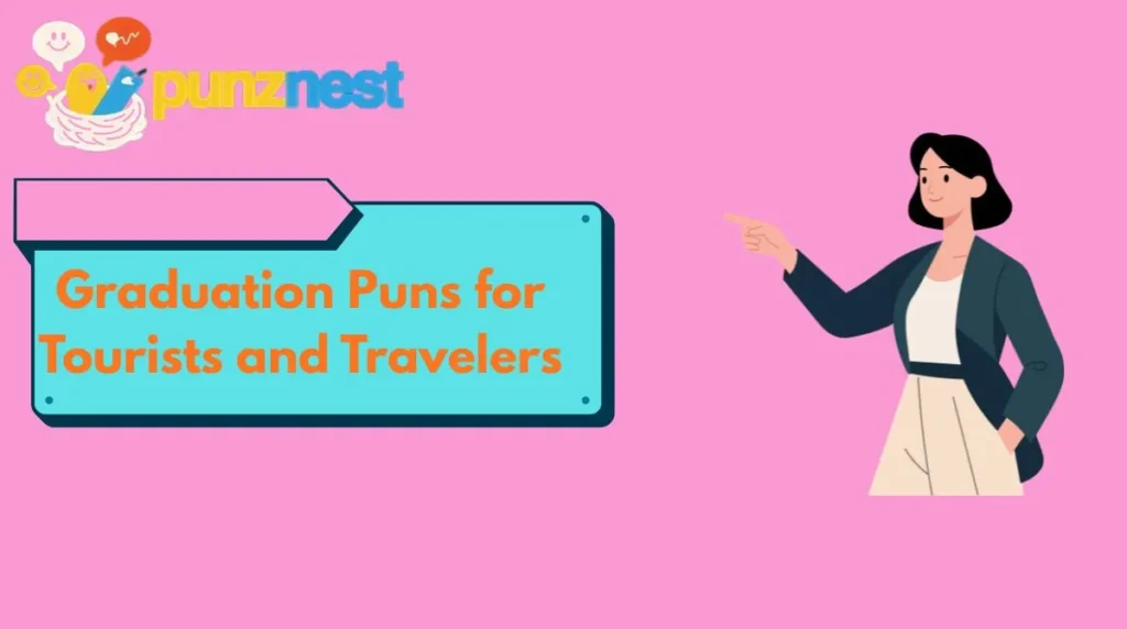 Graduation Puns for Tourists and Travelers