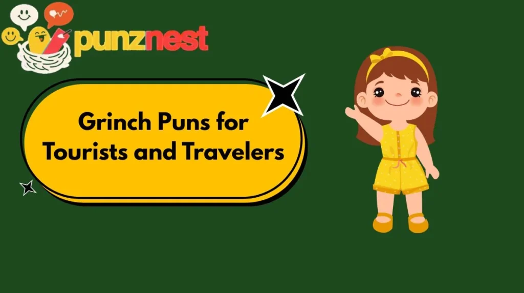 Grinch Puns for Tourists and Travelers