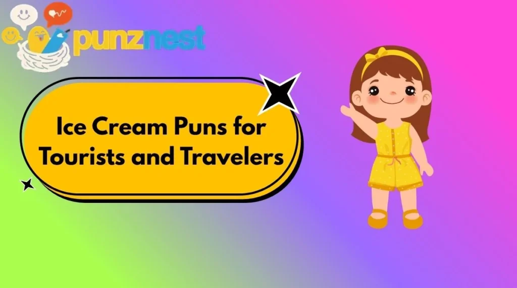 Ice Cream Puns for Tourists and Travelers