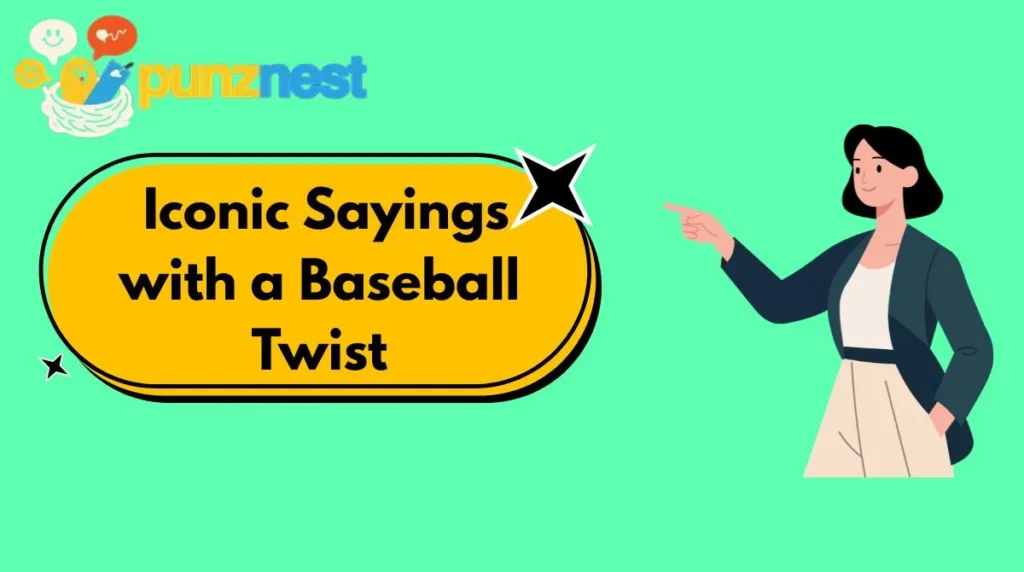  Iconic Sayings with a Baseball Twist