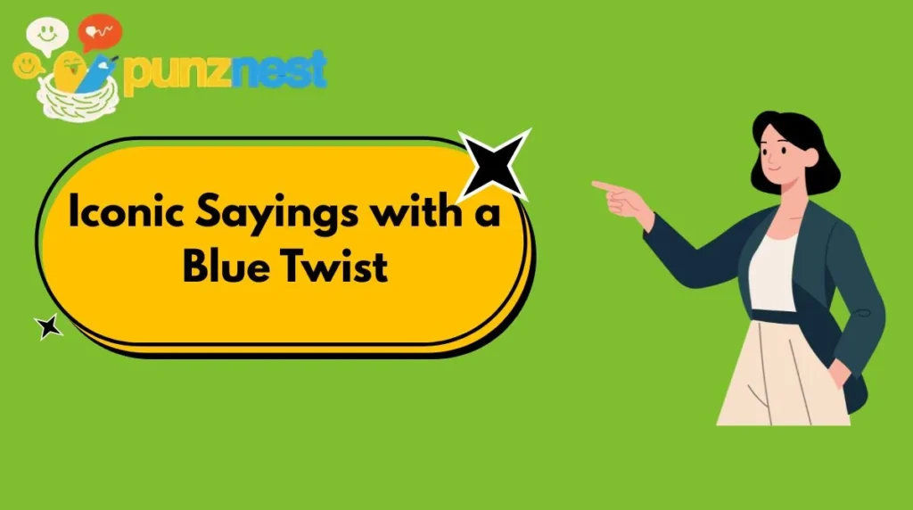 Iconic Sayings with a Blue Twist