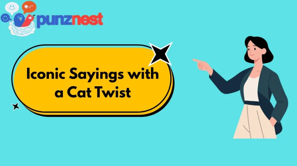 Iconic Sayings with a Cat Twist