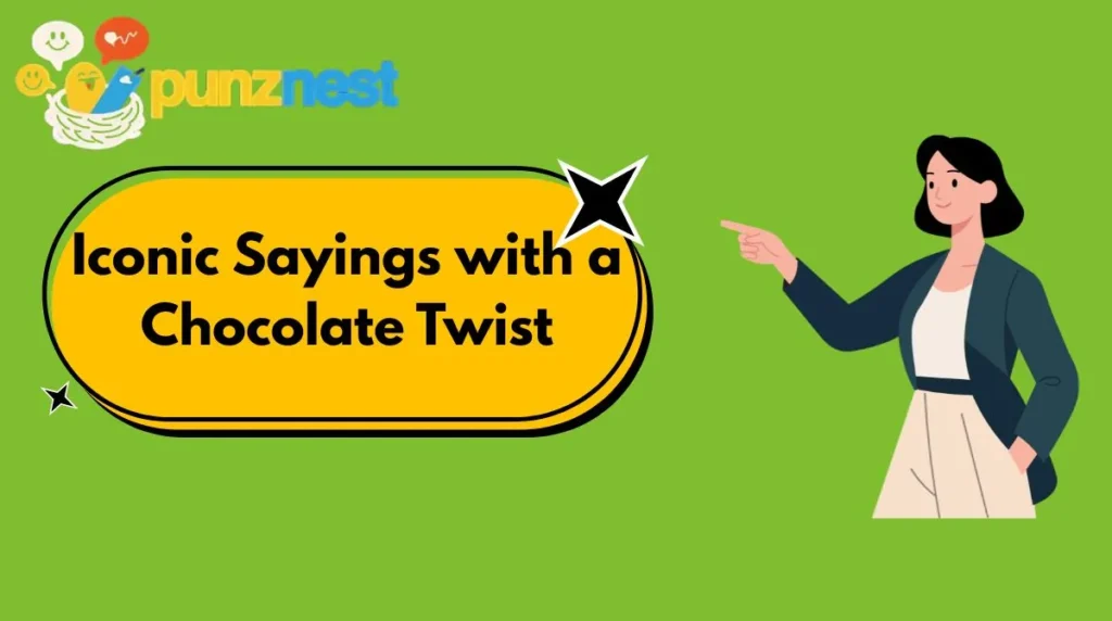 Iconic Sayings with a Chocolate Twist