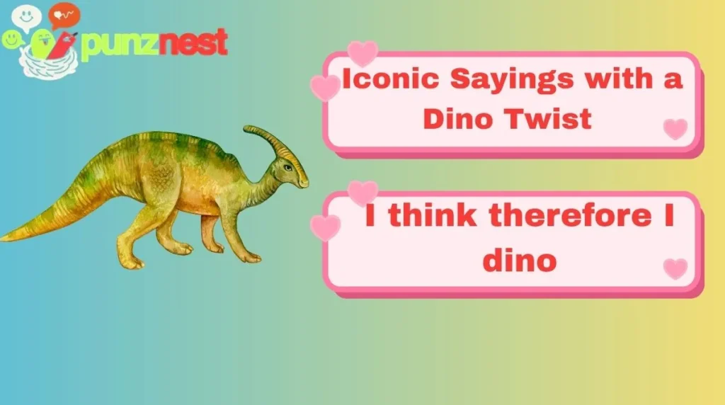 Iconic Sayings with a Dino Twist