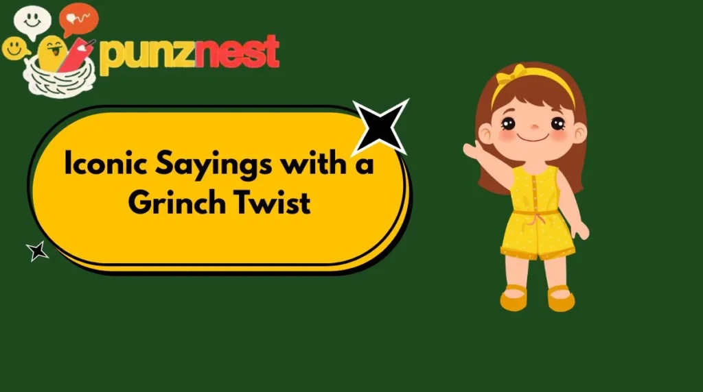 Iconic Sayings with a Grinch Twist