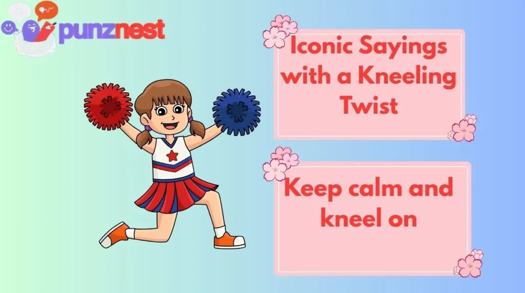 Iconic Sayings with a Kneeling Twist