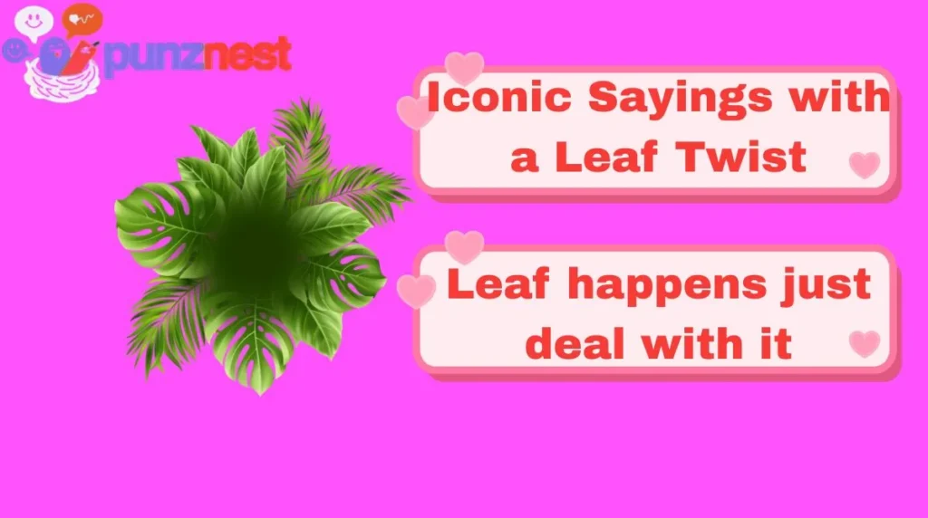 Iconic Sayings with a Leaf Twist