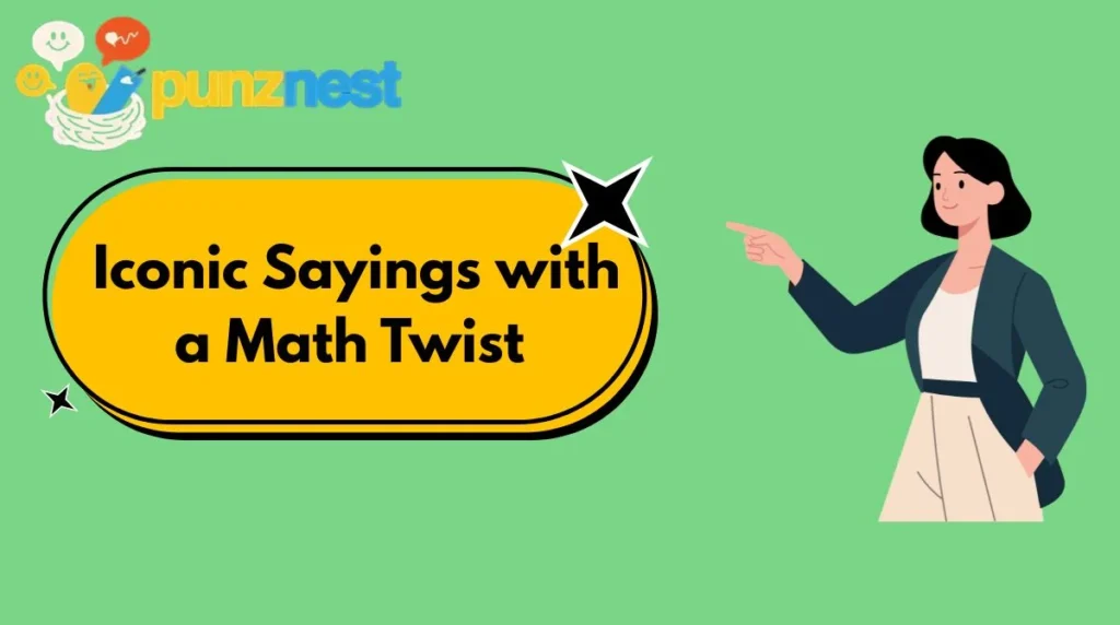 Iconic Sayings with a Math Twist