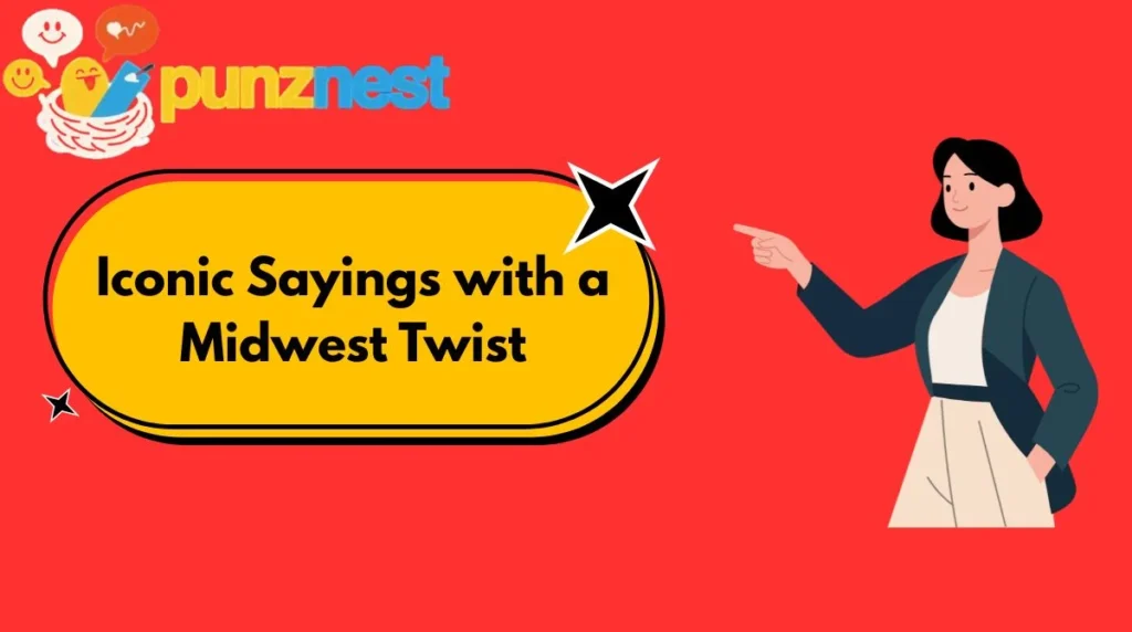 Iconic Sayings with a Midwest Twist