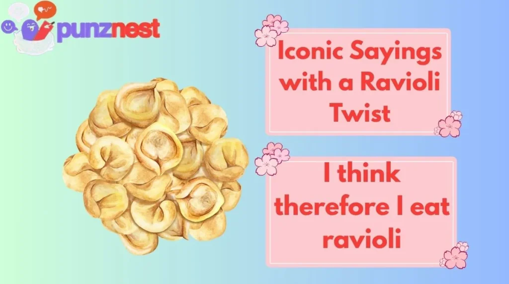 Iconic Sayings with a Ravioli Twist