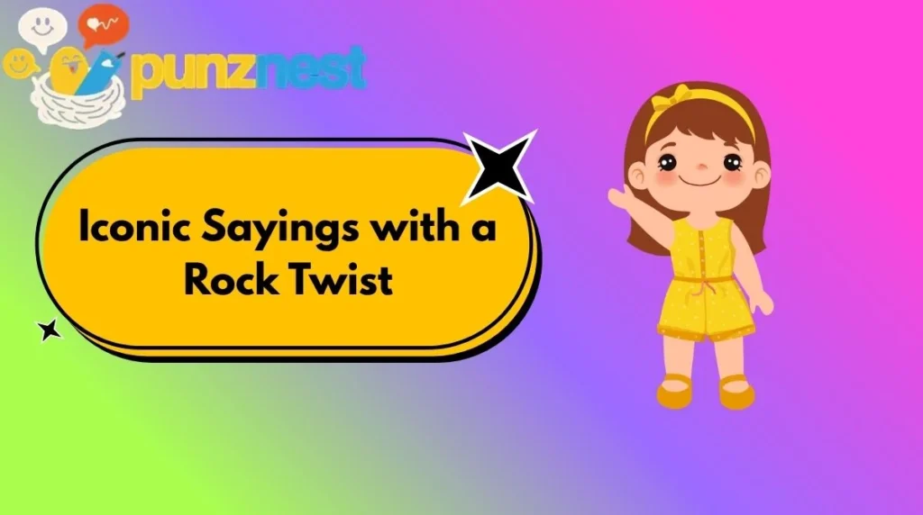 Iconic Sayings with a Rock Twist