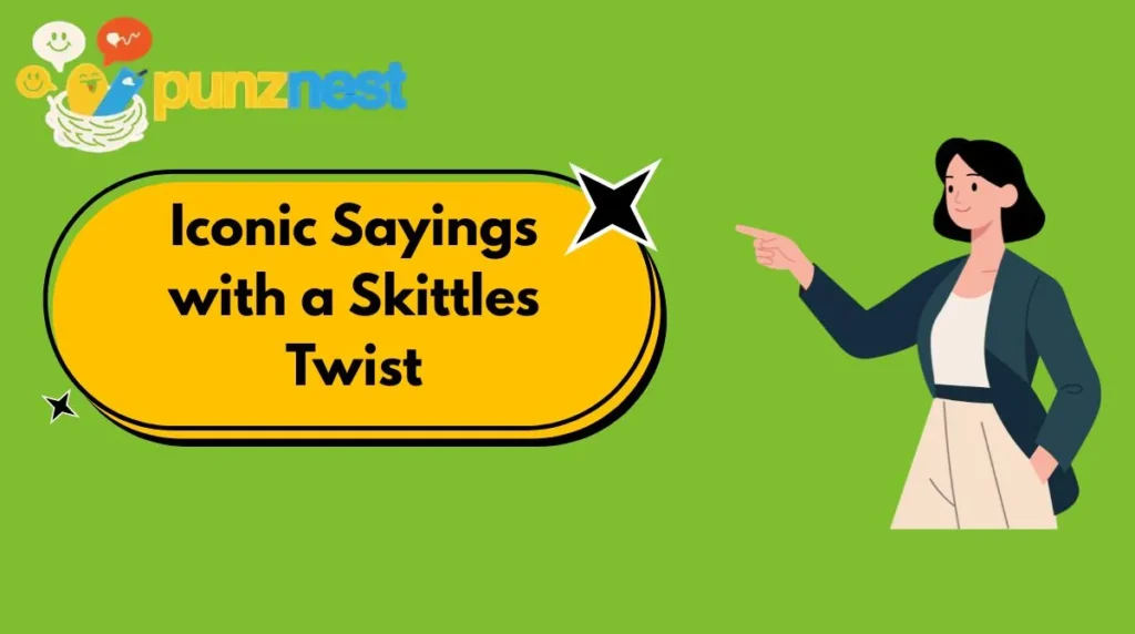 Iconic Sayings with a Skittles Twist
