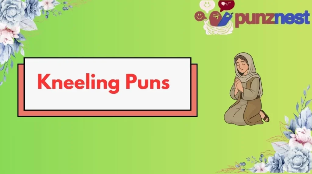 Kneeling Puns