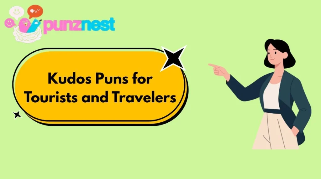 Kudos Puns for Tourists and Travelers