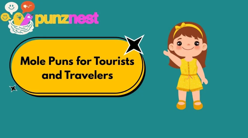 Mole Puns for Tourists and Travelers