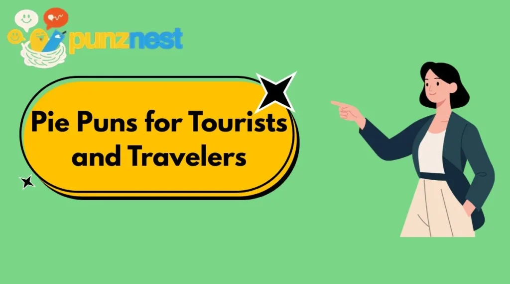 Pie Puns for Tourists and Travelers