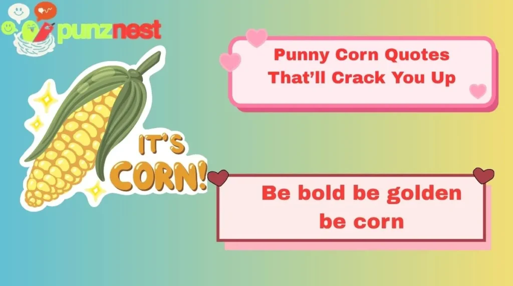 Punny Corn Quotes That’ll Crack You Up