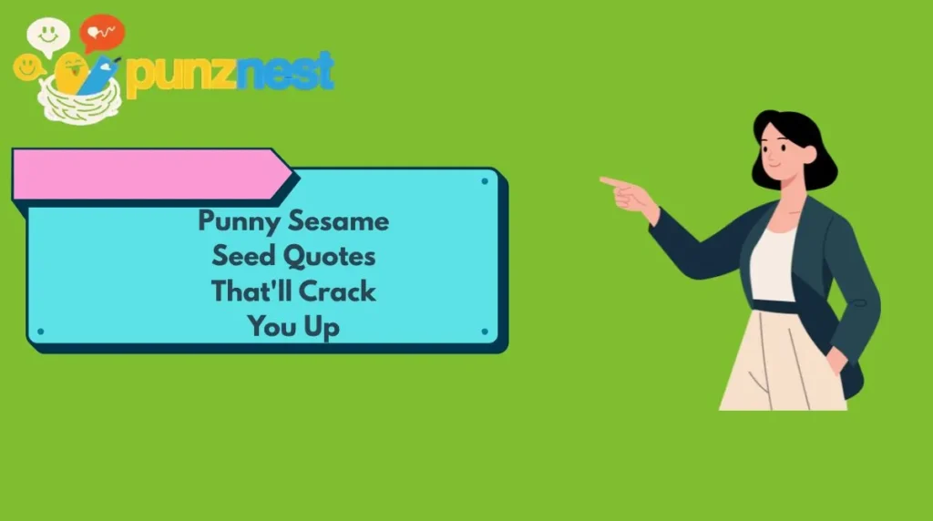 Punny Sesame Seed Quotes That'll Crack You Up