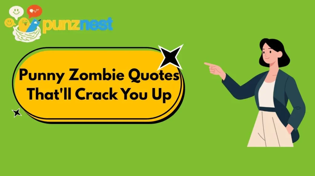 Punny Zombie Quotes That'll Crack You Up