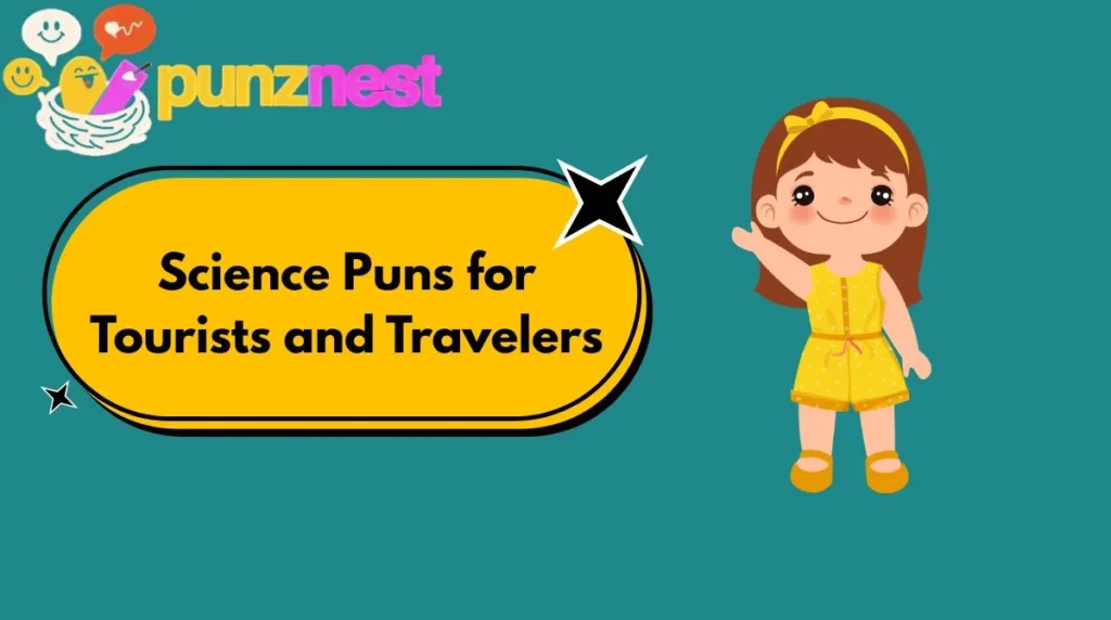 Science Puns for Tourists and Travelers