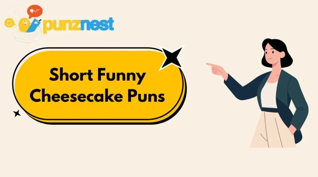 Short Funny Cheesecake Puns