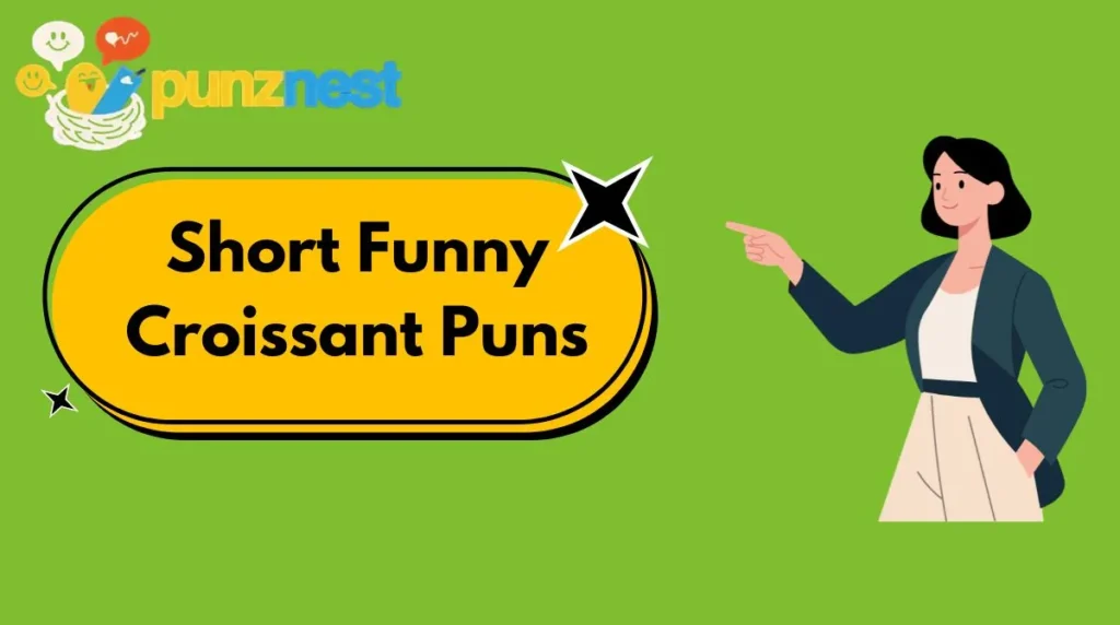 Short Funny Croissant Puns