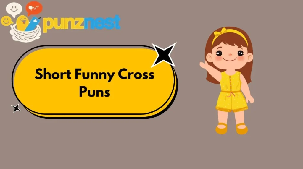 Short Funny Cross Puns