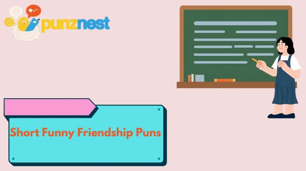 Short Funny Friendship Puns