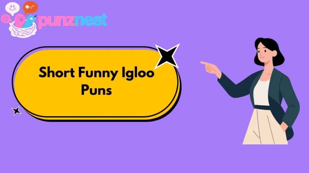 Short Funny Igloo Puns