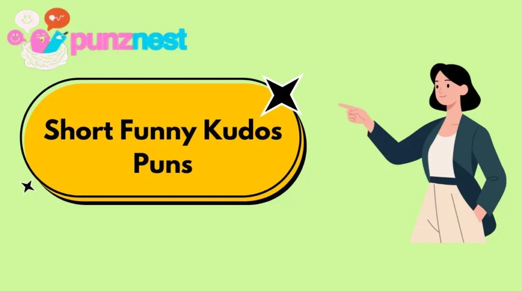 Short Funny Kudos Puns
