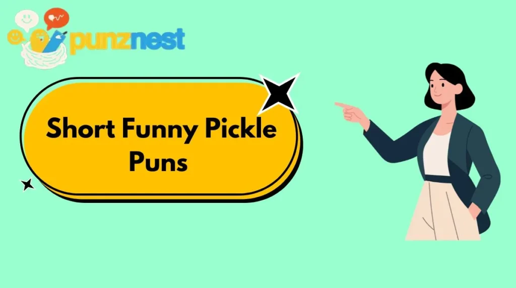  Short Funny Pickle Puns