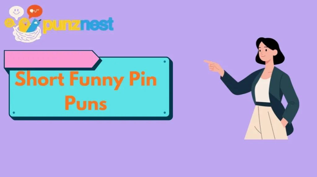 Short Funny Pin Puns