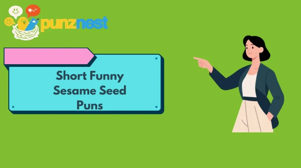 Short Funny Sesame Seed Puns