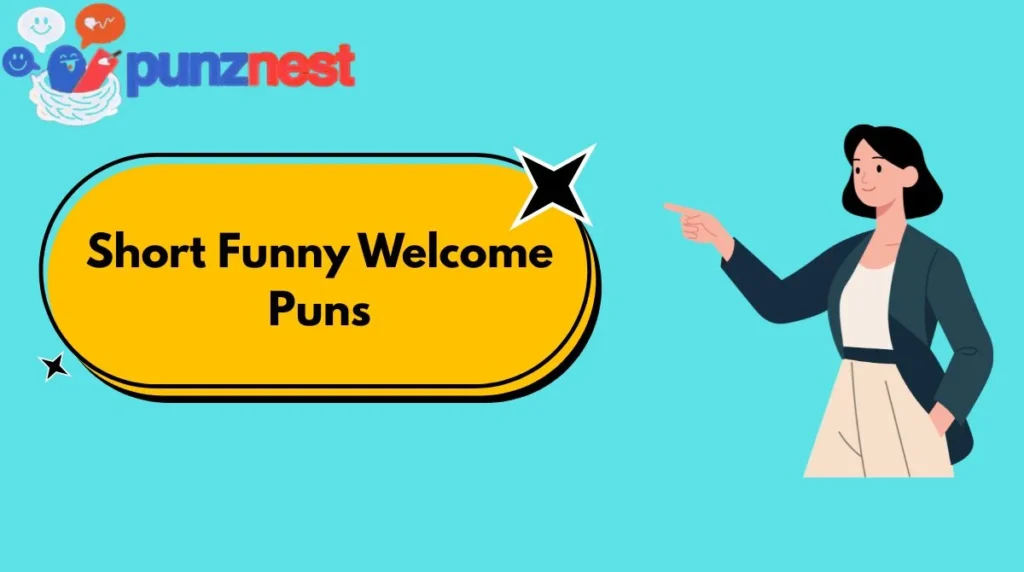 Short Funny Welcome Puns