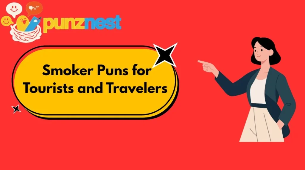 Smoker Puns for Tourists and Travelers